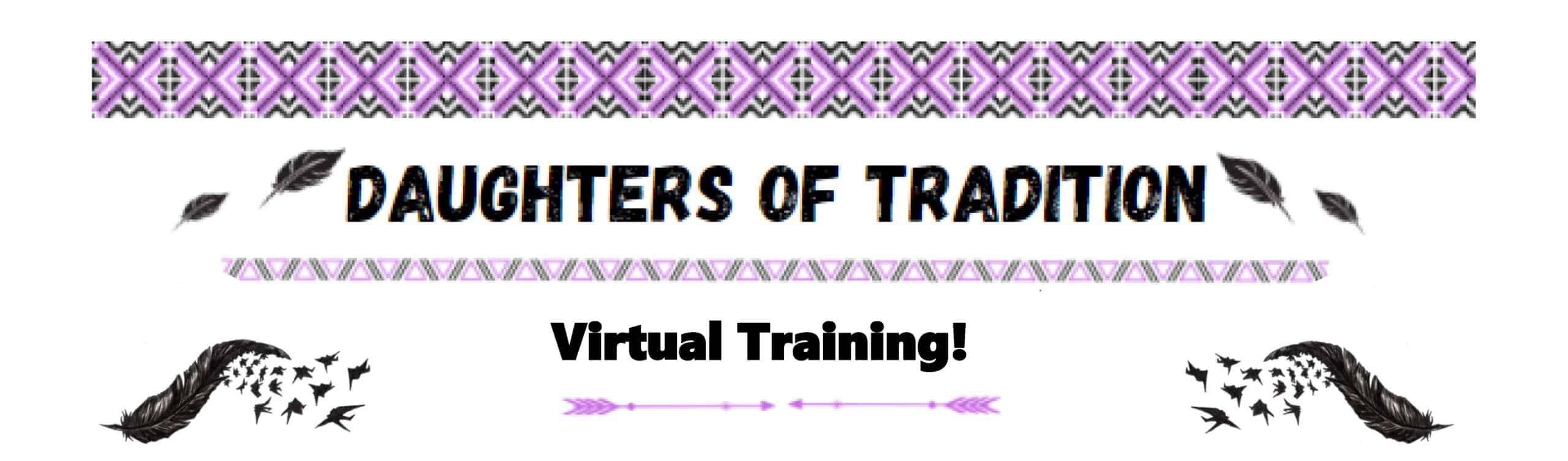 Daughters of Tradition I and II (October 25-28, 2022) – 4 Day Virtual Zoom Training